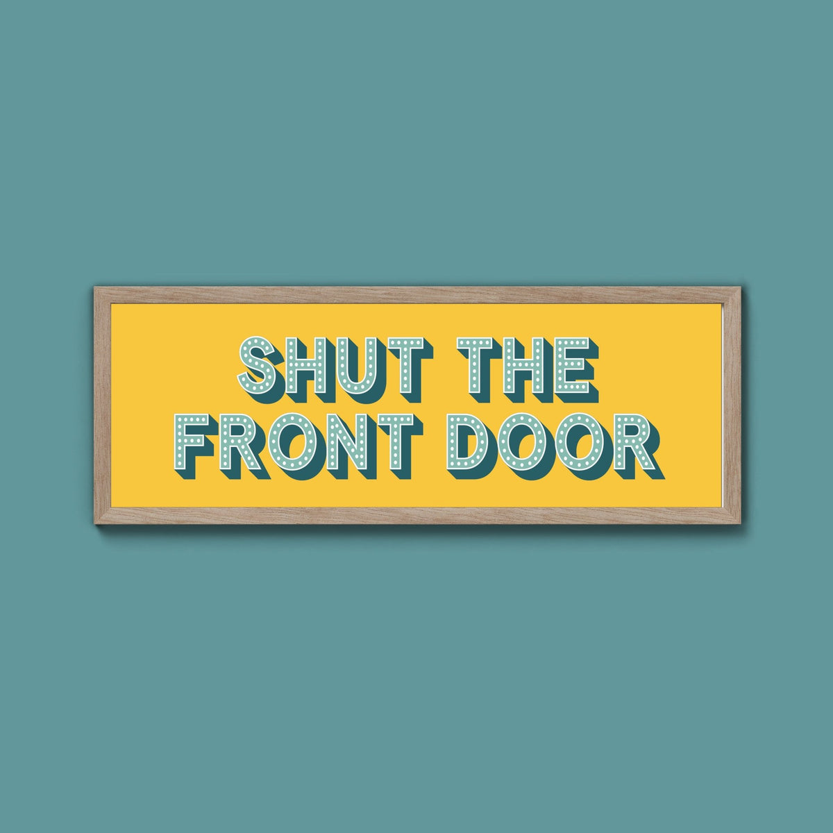 Shut The Front Door Framed Print (New Style) - Above The Door