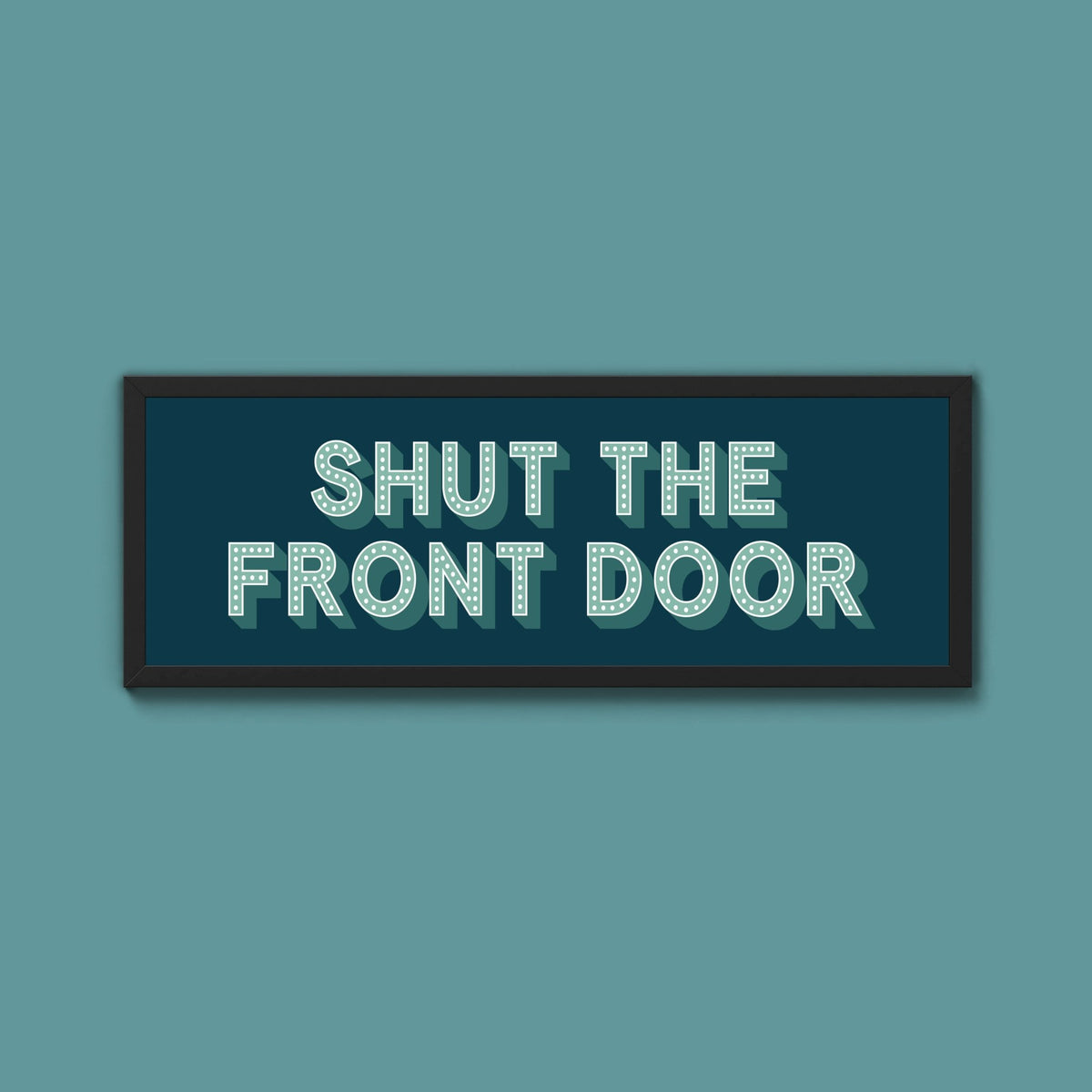Shut The Front Door Framed Print (New Style) - Above The Door