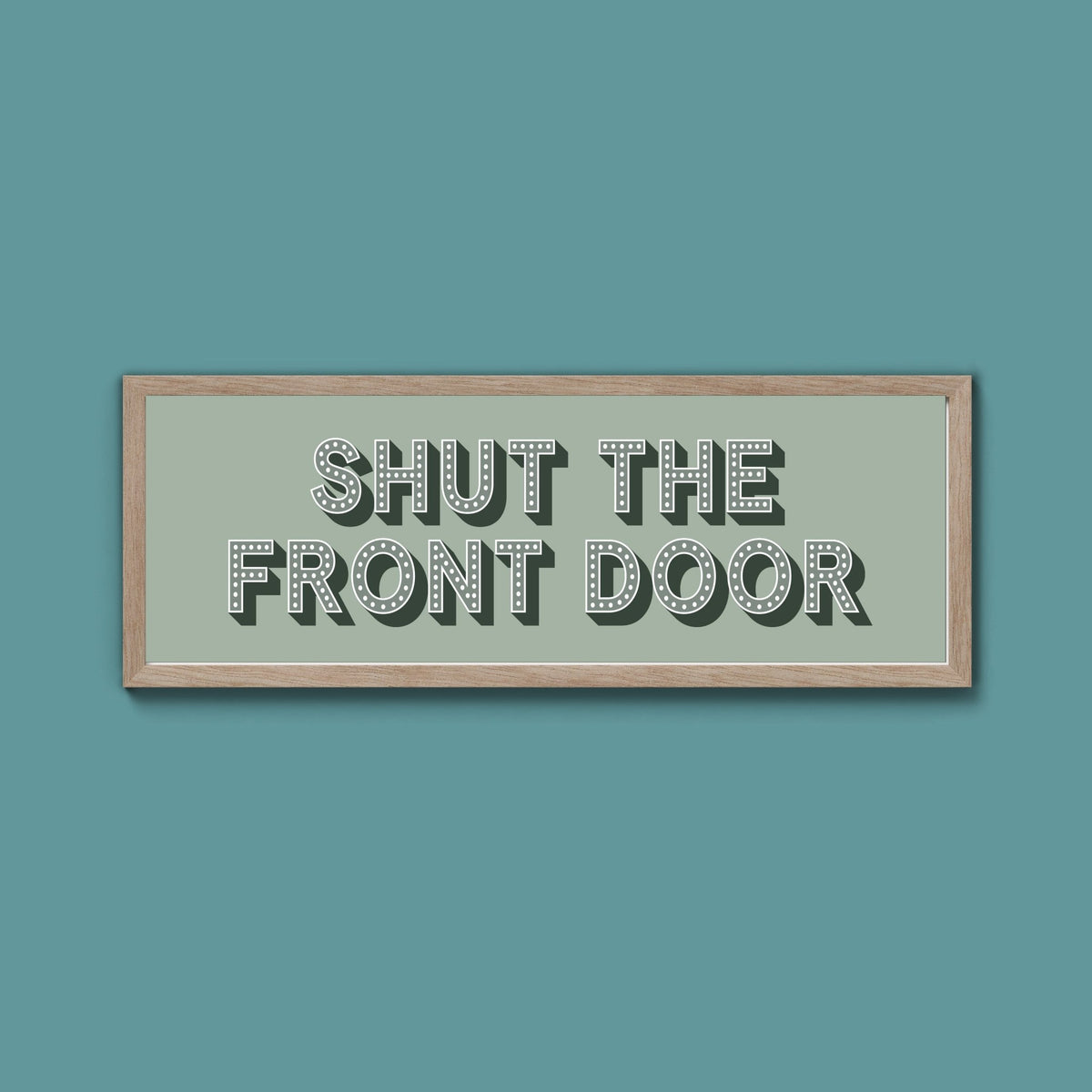 Shut The Front Door Framed Print (New Style) - Above The Door