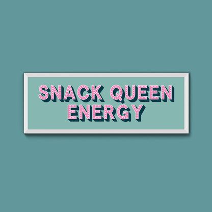 Snack Queen Energy Framed Print (New Style) - Above The Door