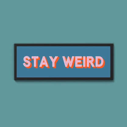 Stay Weird Framed Print (New Style) - Above The Door