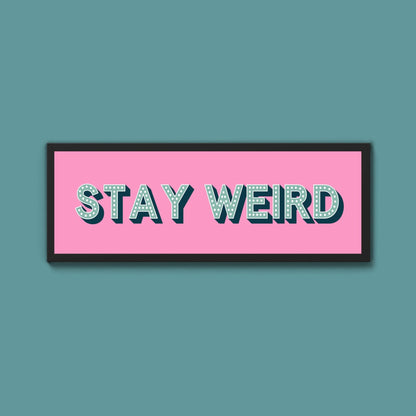 Stay Weird Framed Print (New Style) - Above The Door