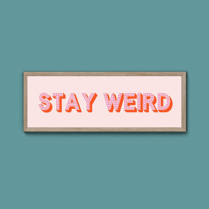 Stay Weird Framed Print (New Style) - Above The Door