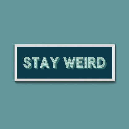 Stay Weird Framed Print (New Style) - Above The Door