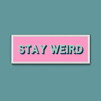 Stay Weird Framed Print (New Style) - Above The Door