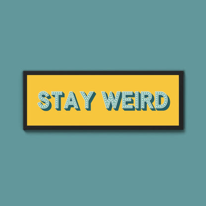 Stay Weird Framed Print (New Style) - Above The Door