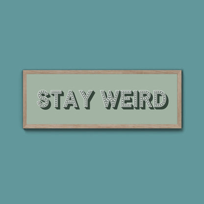 Stay Weird Framed Print (New Style) - Above The Door