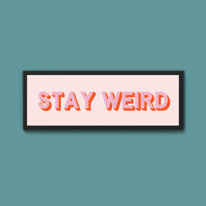 Stay Weird Framed Print (New Style) - Above The Door