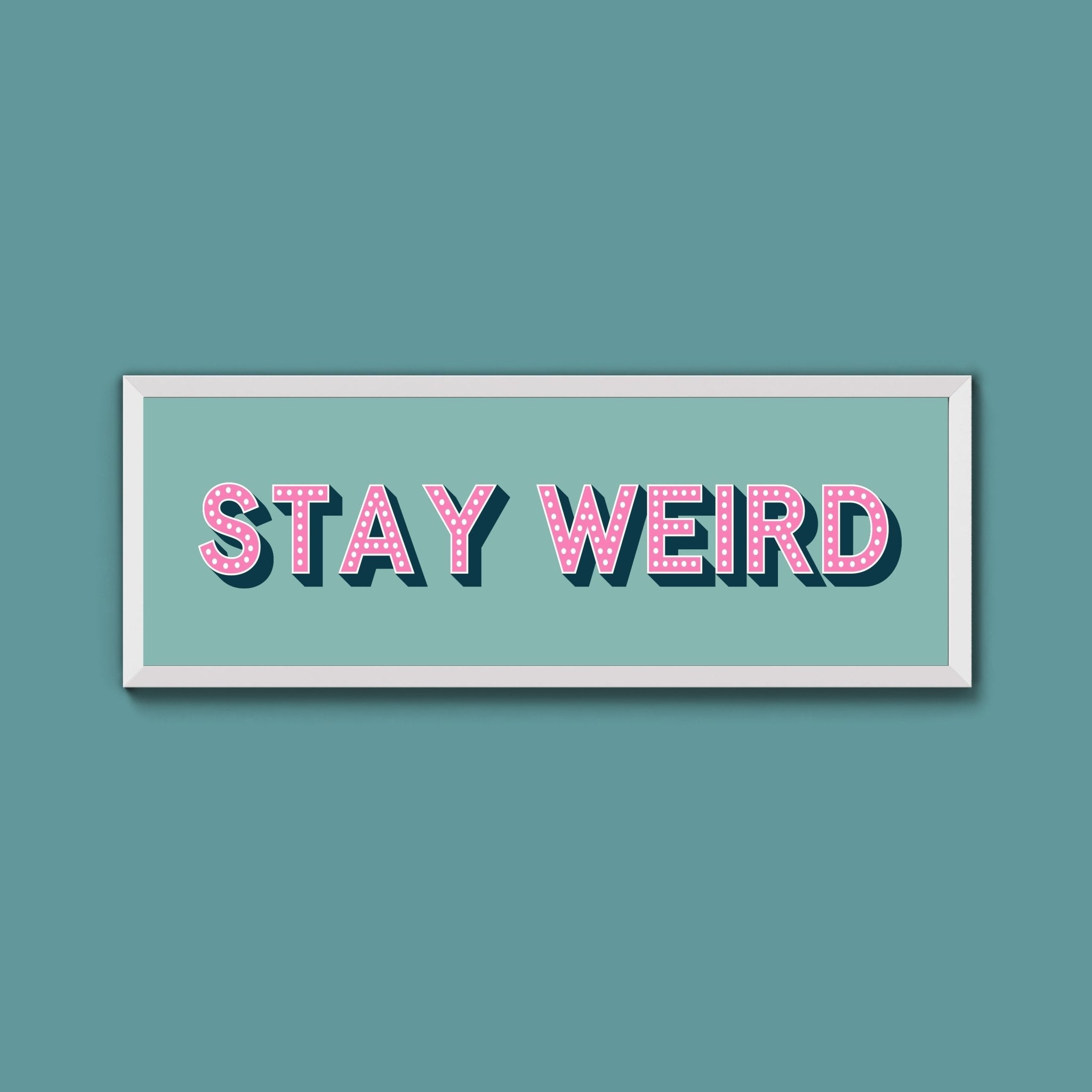 Stay Weird Framed Print (New Style) - Above The Door