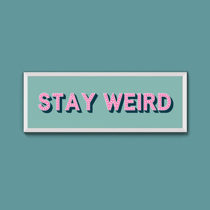 Stay Weird Framed Print (New Style) - Above The Door