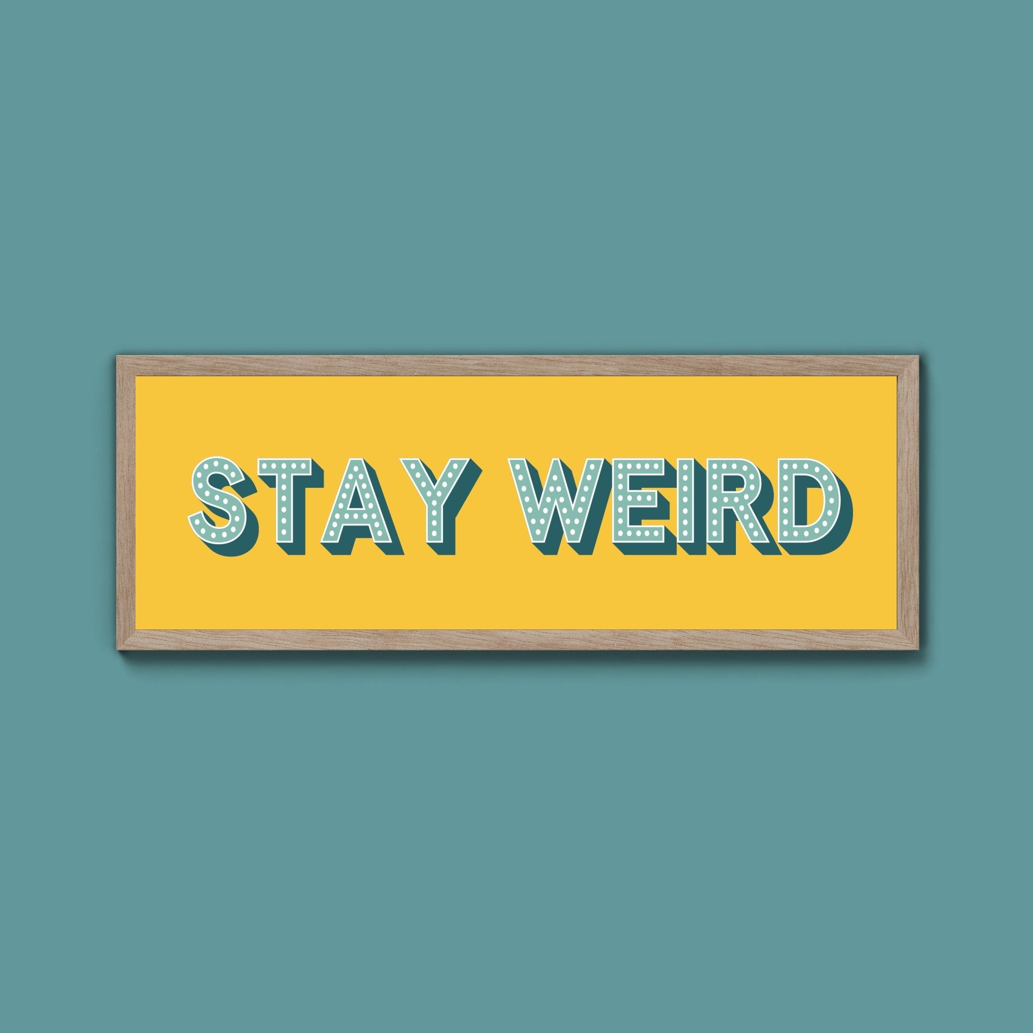 Stay Weird Framed Print (New Style) - Above The Door