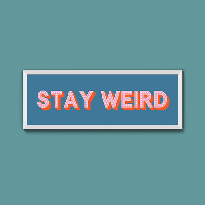 Stay Weird Framed Print (New Style) - Above The Door