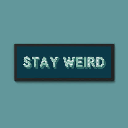 Stay Weird Framed Print (New Style) - Above The Door