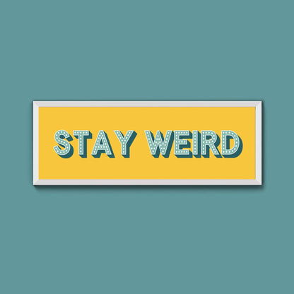 Stay Weird Framed Print (New Style) - Above The Door