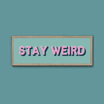 Stay Weird Framed Print (New Style) - Above The Door