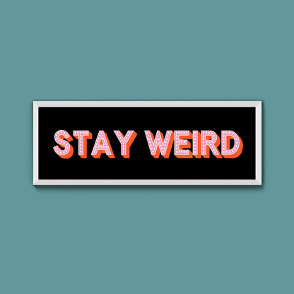 Stay Weird Framed Print (New Style) - Above The Door