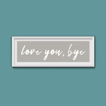 love you, bye Framed Print