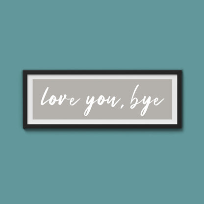 love you, bye Framed Print