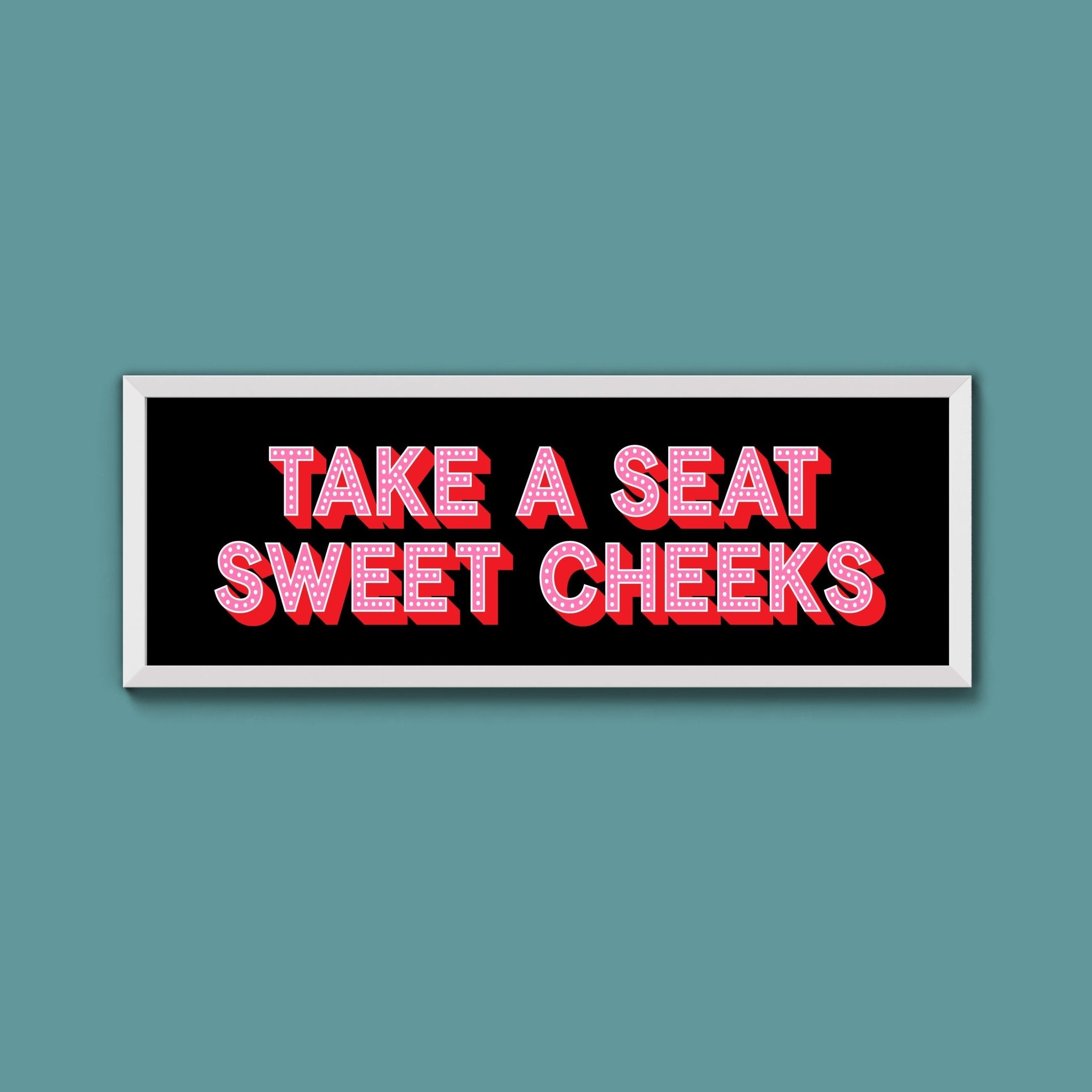 Take A Seat Sweet Cheeks (New Style) - Above The Door