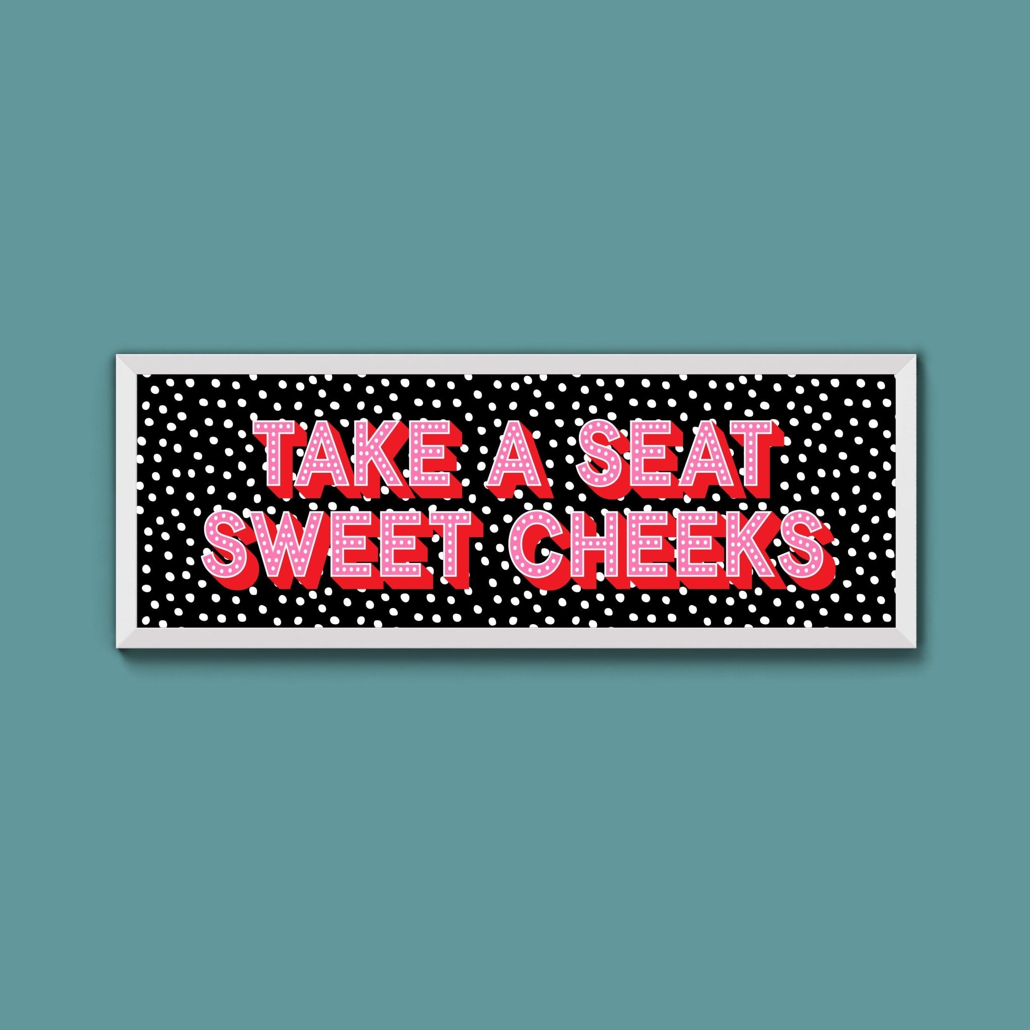 Take A Seat Sweet Cheeks (New Style) - Above The Door