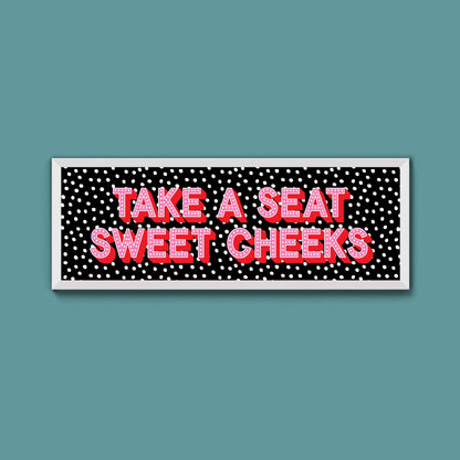 Take A Seat Sweet Cheeks (New Style) - Above The Door