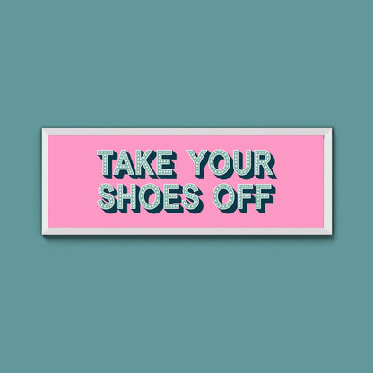 Take Your Shoes Off Framed Print (New Style) - Above The Door