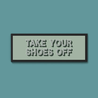 Take Your Shoes Off Framed Print (New Style) - Above The Door