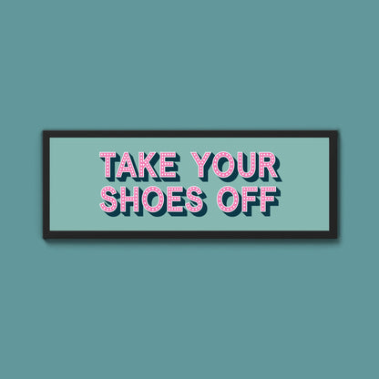 Take Your Shoes Off Framed Print (New Style) - Above The Door