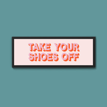 Take Your Shoes Off Framed Print (New Style) - Above The Door