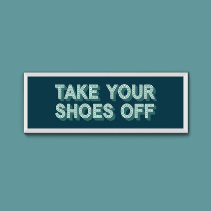 Take Your Shoes Off Framed Print (New Style) - Above The Door