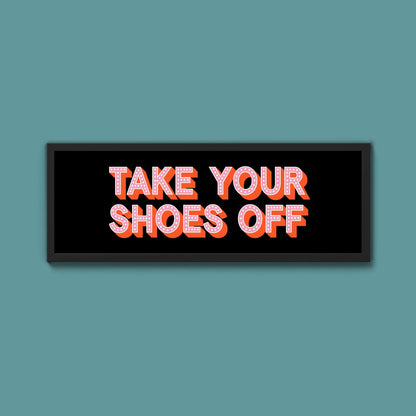Take Your Shoes Off Framed Print (New Style) - Above The Door