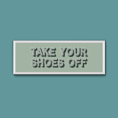Take Your Shoes Off Framed Print (New Style) - Above The Door