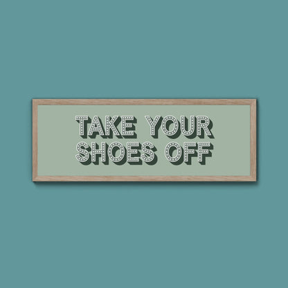 Take Your Shoes Off Framed Print (New Style) - Above The Door