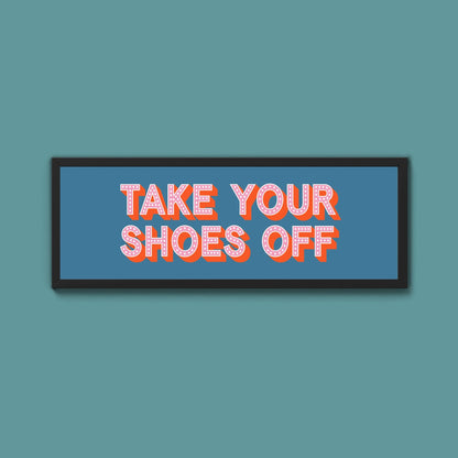 Take Your Shoes Off Framed Print (New Style) - Above The Door