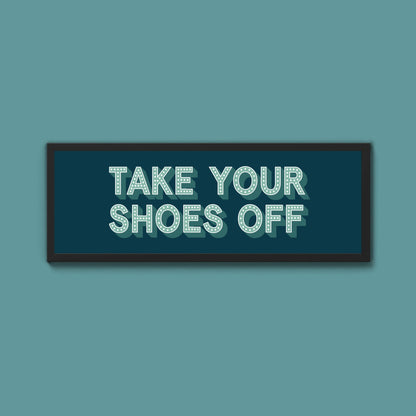 Take Your Shoes Off Framed Print (New Style) - Above The Door