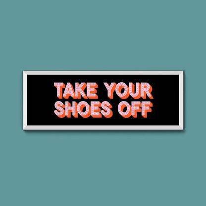 Take Your Shoes Off Framed Print (New Style) - Above The Door