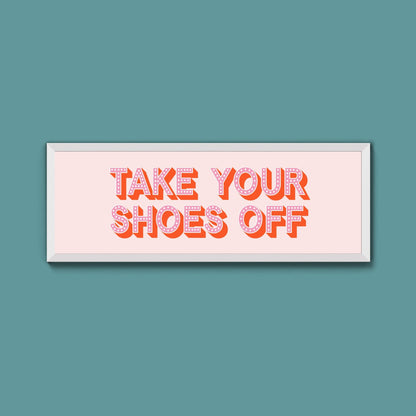 Take Your Shoes Off Framed Print (New Style) - Above The Door