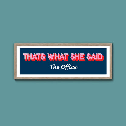 Thats What She Said Framed Print (New Style) - Above The Door