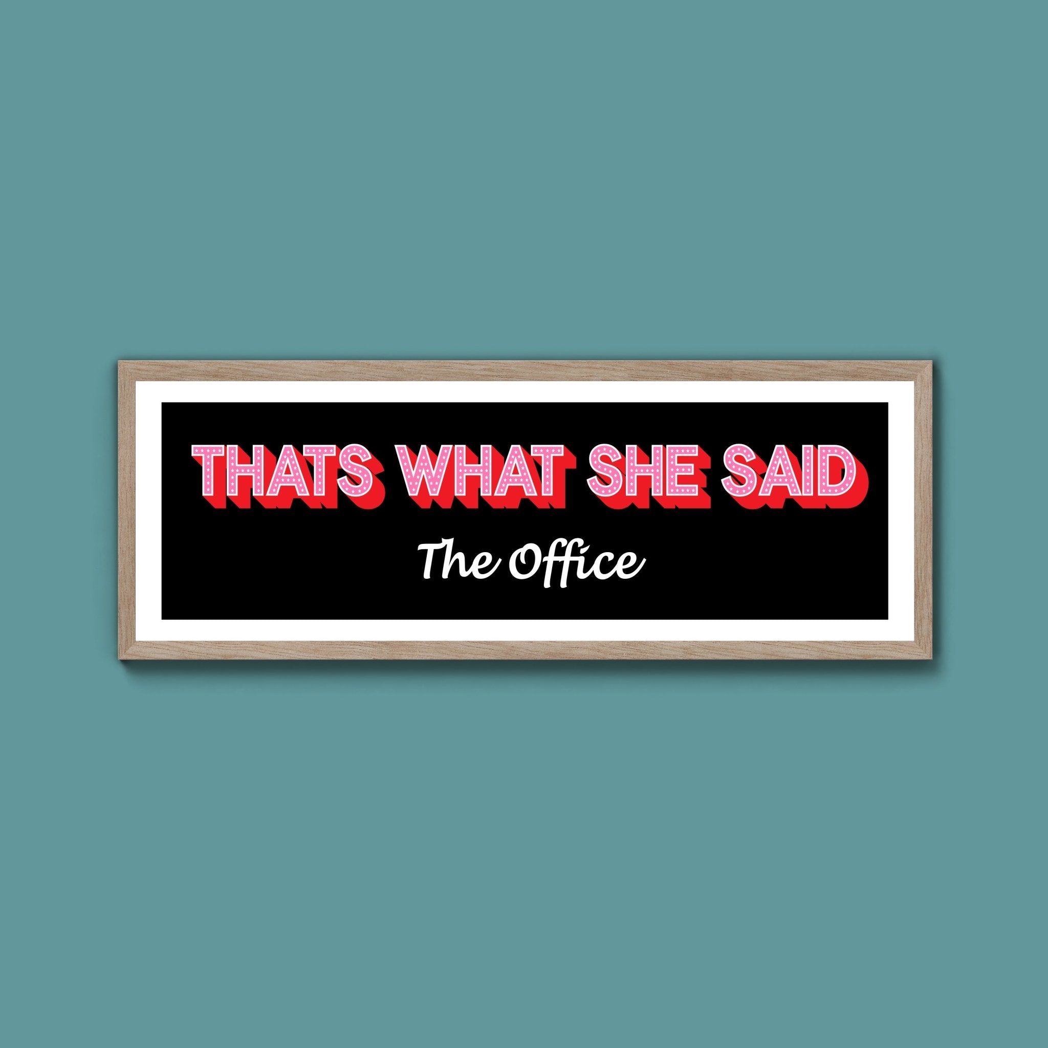 Thats What She Said Framed Print (New Style) - Above The Door