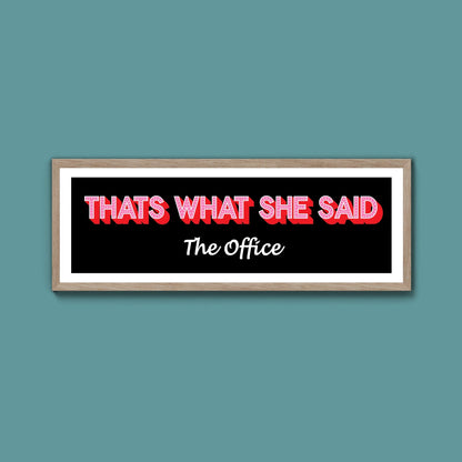 Thats What She Said Framed Print (New Style) - Above The Door