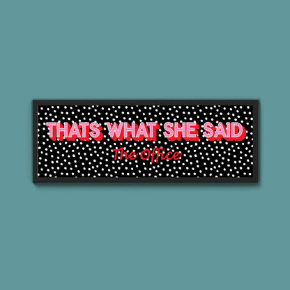 Thats What She Said Framed Print (New Style) - Above The Door