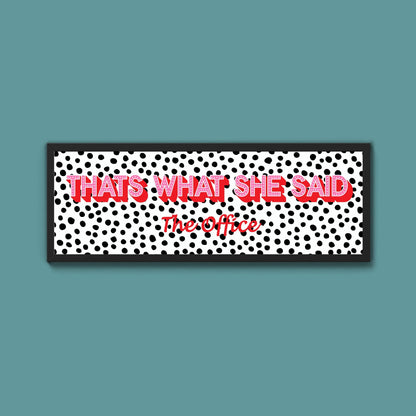 Thats What She Said Framed Print (New Style) - Above The Door