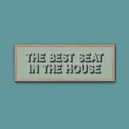 The Best Seat In The House Framed Print (New Style) - Above The Door
