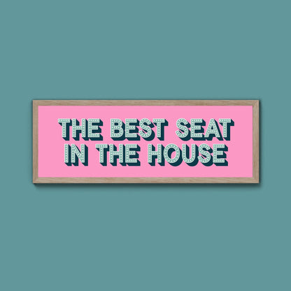 The Best Seat In The House Framed Print (New Style) - Above The Door