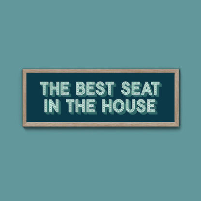The Best Seat In The House Framed Print (New Style) - Above The Door