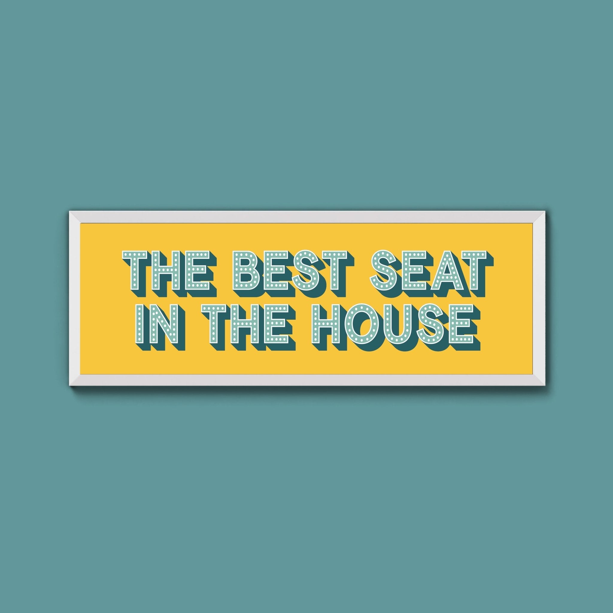 The Best Seat In The House Framed Print (New Style) - Above The Door