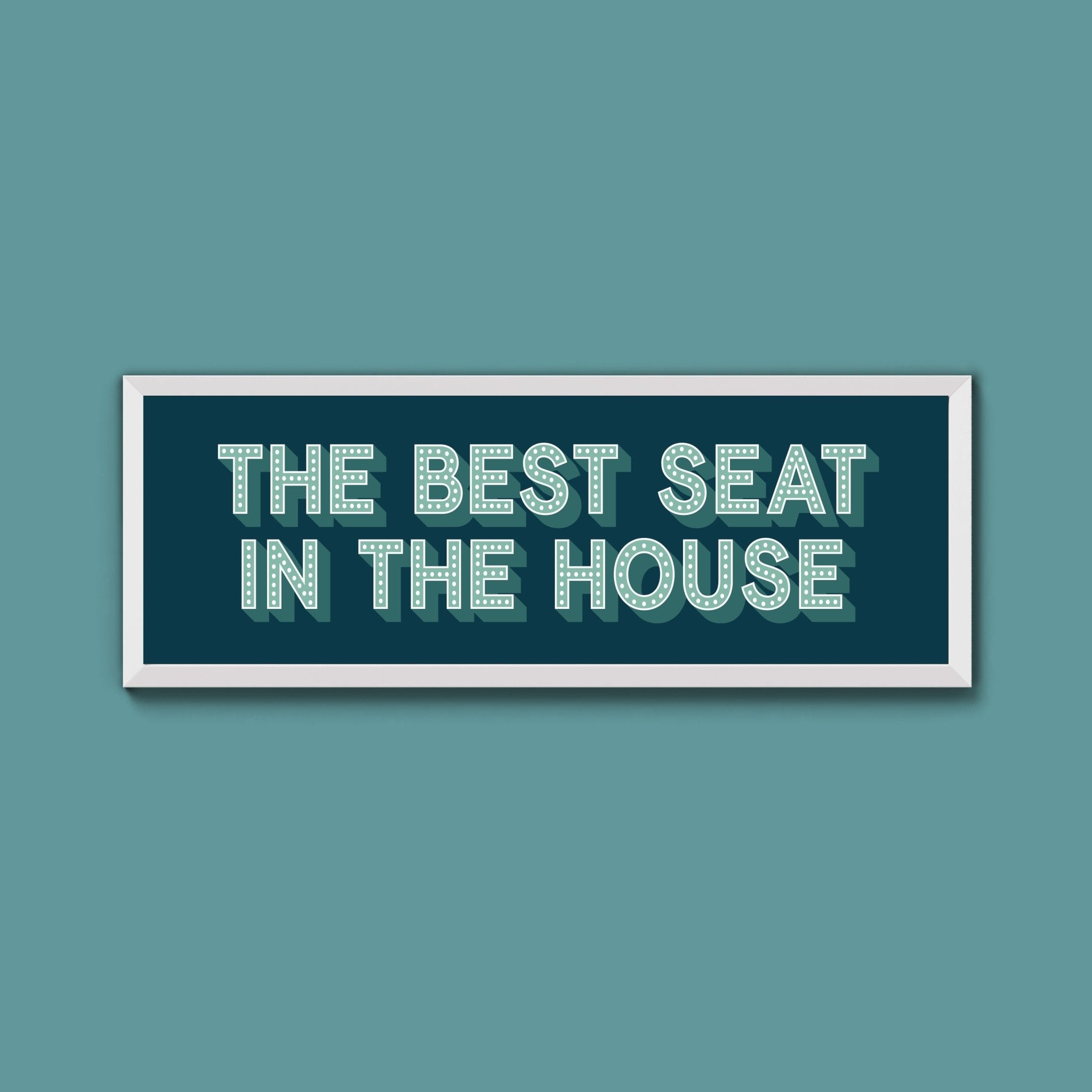The Best Seat In The House Framed Print (New Style) - Above The Door