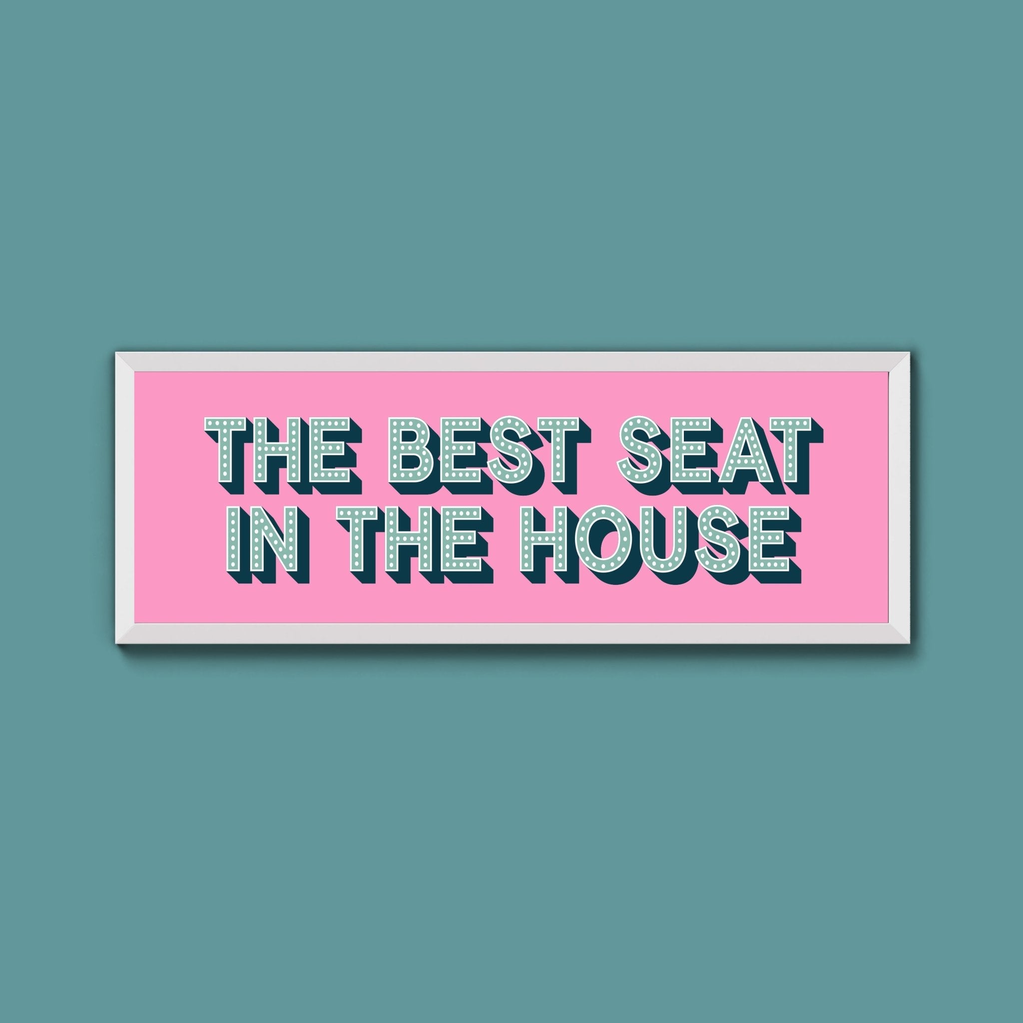The Best Seat In The House Framed Print (New Style) - Above The Door