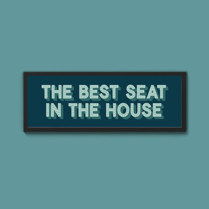 The Best Seat In The House Framed Print (New Style) - Above The Door