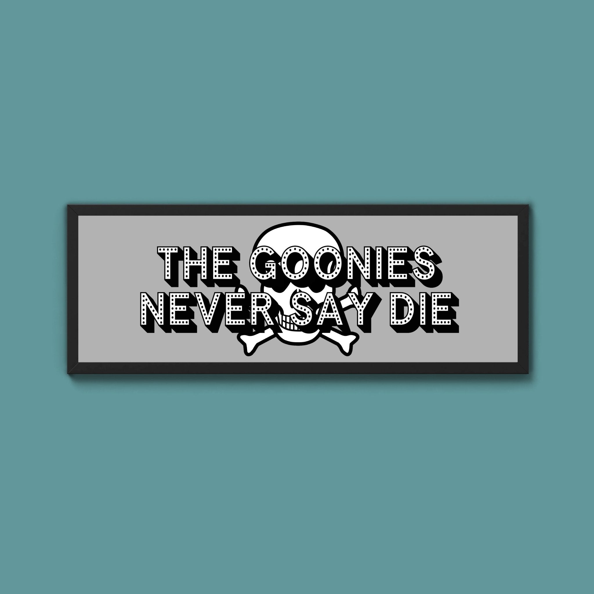The Goonies Never Say Die Framed Print (New Style) - Above The Door